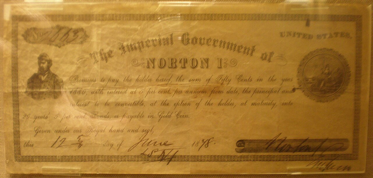 A fifty cent note issued in the name of Norton I in 1878, displayed at the Wells Fargo History Museum, San Francisco. Photo: BrokenSphere, CC BY-SA 3.0, via Wikimedia Commons